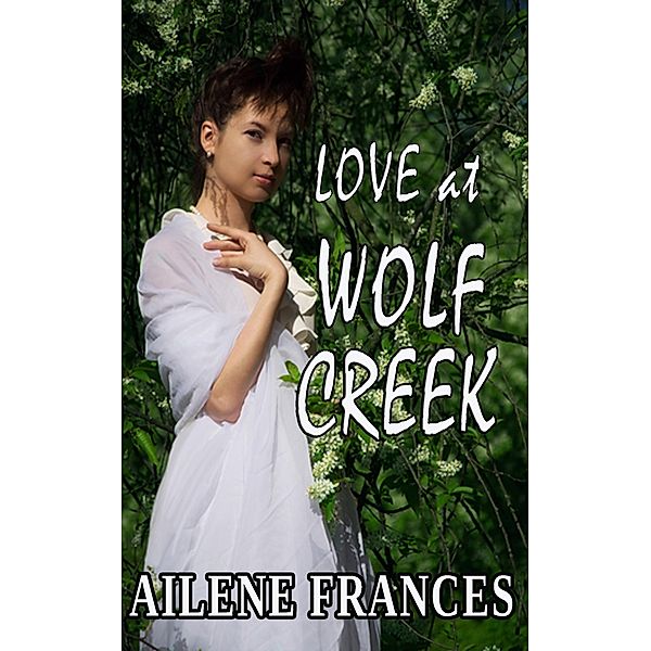 Love at Wolf Creek / Earth Wise Books, Ailene Frances