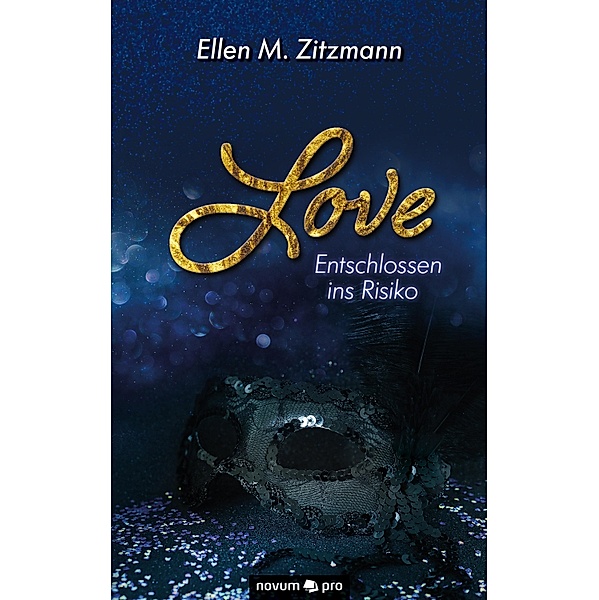 Love - atemlos, schlaflos - Entschlossen ins Risiko, Ellen M. Zitzmann