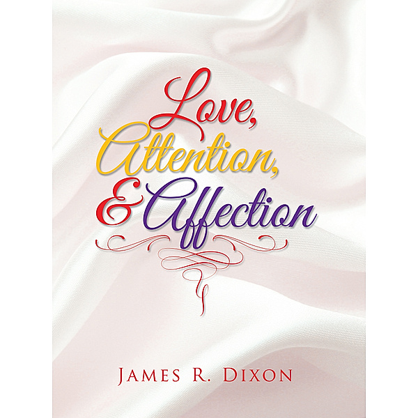 Love, Attention, and Affection, James R. Dixon