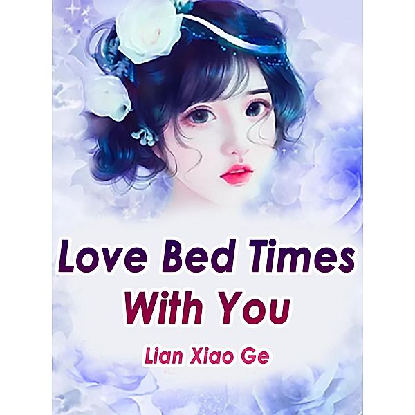 Love Bed Times With You, Lian XiaoGe