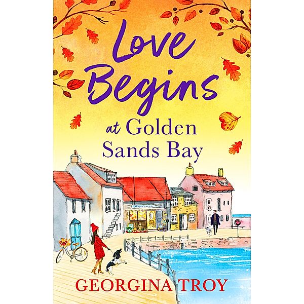 Love Begins at Golden Sands Bay / The Golden Sands Bay Series Bd.2, Georgina Troy