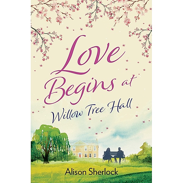Love Begins at Willow Tree Hall, Alison Sherlock