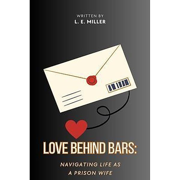 Love Behind Bars:, L. E. Miller