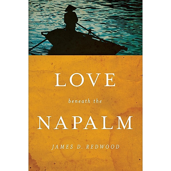 Love beneath the Napalm / Notre Dame Review Book Prize, James D. Redwood