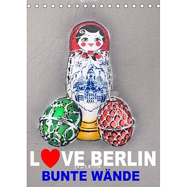 LOVE BERLIN - BUNTE WÄNDE (Tischkalender 2022 DIN A5 hoch), steckandose