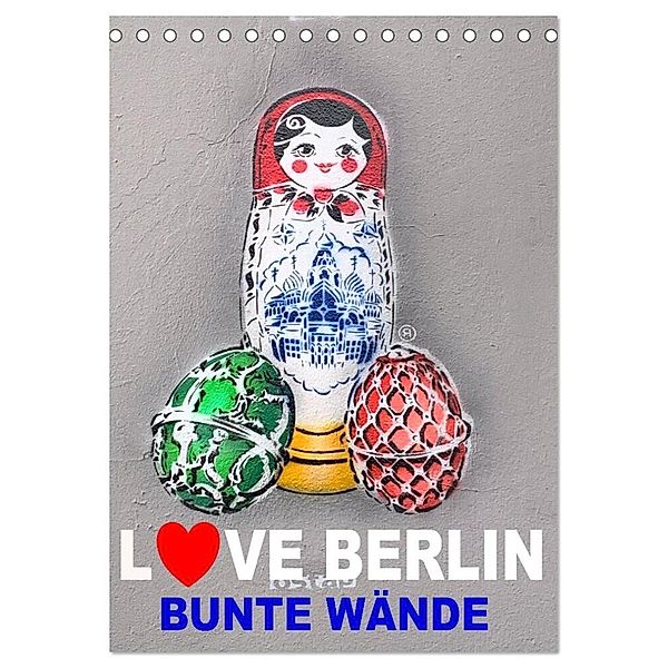 LOVE BERLIN - BUNTE WÄNDE (Tischkalender 2024 DIN A5 hoch), CALVENDO Monatskalender, steckandose