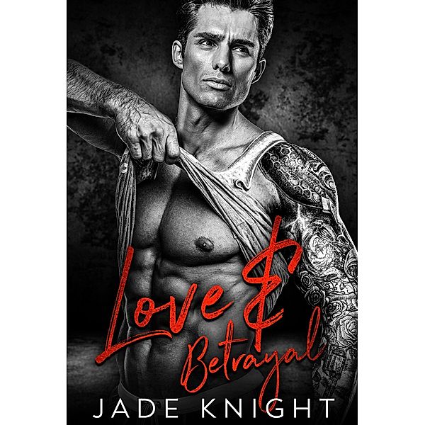 Love & Betrayal: A Mafia Romance, Jade Knight