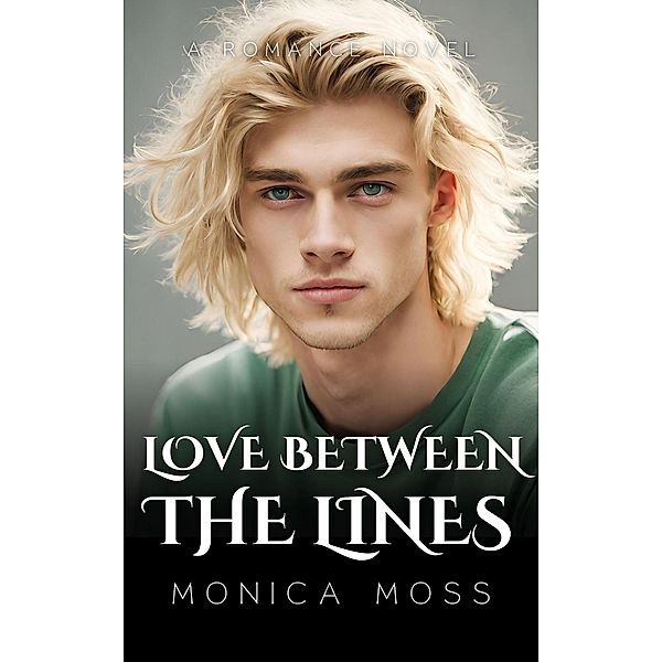 Love Between The Lines (The Chance Encounters Series, #27) / The Chance Encounters Series, Monica Moss