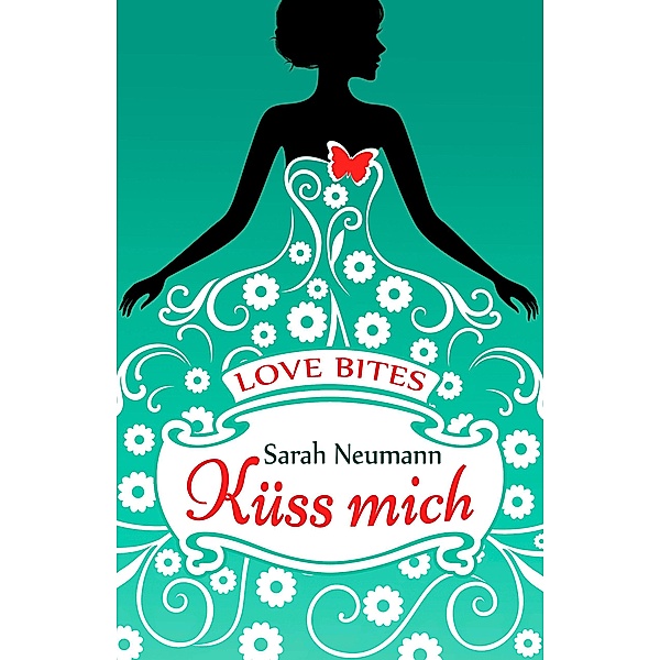 Love Bites (1) - Küss mich, Sarah Neumann