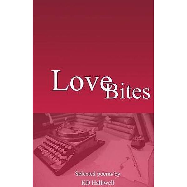 Love Bites / Kieran Dhunna Halliwell, K D Halliwell