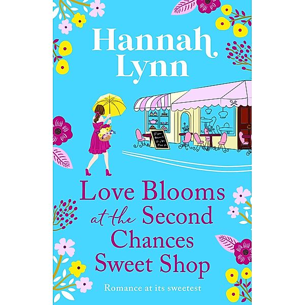 Love Blooms at the Second Chances Sweet Shop / The Holly Berry Sweet Shop Series Bd.2, Hannah Lynn