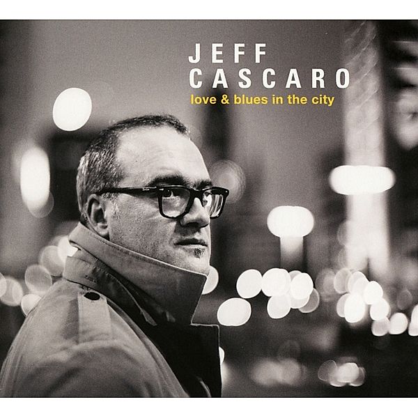 Love & Blues In The City, Jeff Cascaro