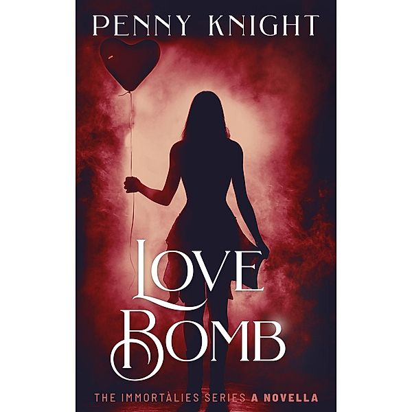 Love Bomb / The Immortalies Series, Penny Knight