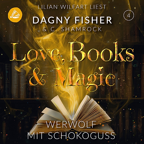 Love, Books & Magic - 4 - Ein Werwolf mit Schokoguss, C. Shamrock, Dagny Fisher