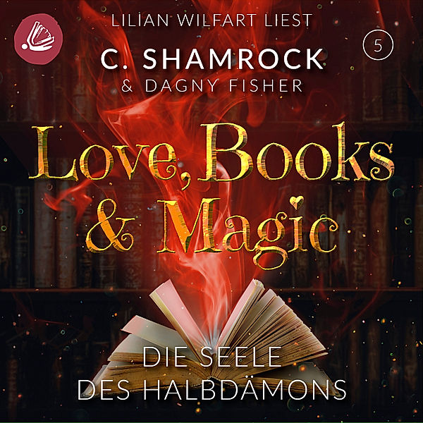 Love, Books & Magic - 5 - Die Seele des Halbdämons, C. Shamrock, Dagny Fisher