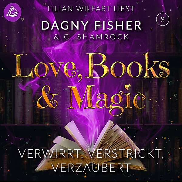 Love, Books & Magic - 8 - Verwirrt, verstrickt, verzaubert, C. Shamrock, Dagny Fisher