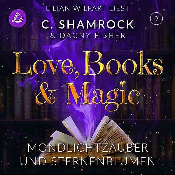 Love, Books & Magic - 9 - Mondlichtzauber und Sternenblumen, C. Shamrock, Dagny Fisher