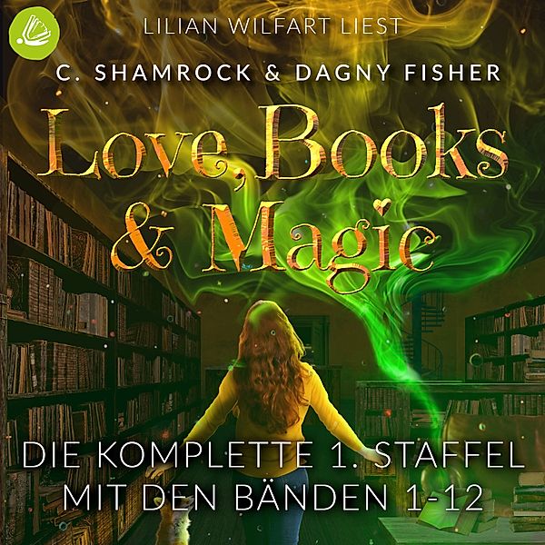 Love, Books & Magic - Die komplette 1. Staffel (mit den Bänden 1-12), C. Shamrock, Dagny Fisher