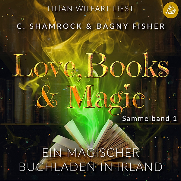 Love, Books & Magic Sammelbände - 1 - Ein magischer Buchladen in Irland: Love, Books & Magic - Sammelband 1 (Sammelbände Love, Books & Magic), C. Shamrock, Dagny Fisher