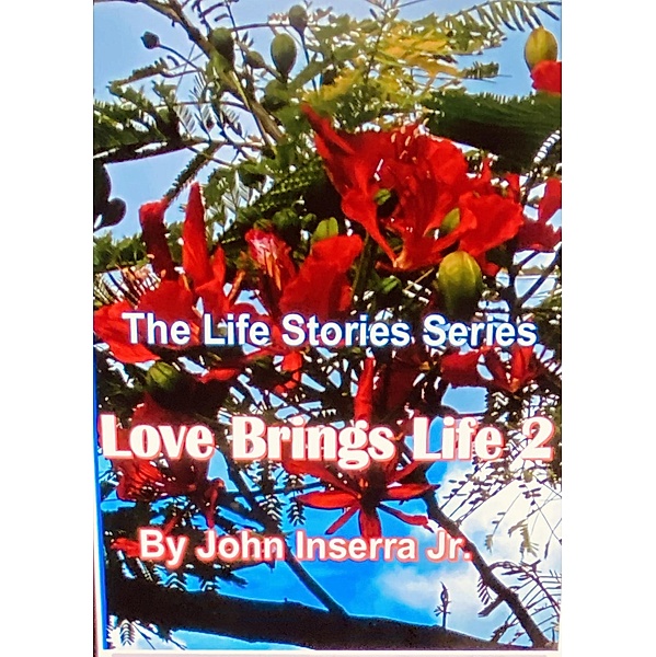 Love Brings Life 2 (The Life Stories Series) / The Life Stories Series, John Inserra