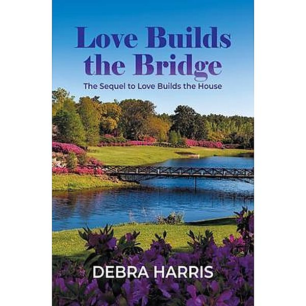 Love Builds the Bridge / Stratton Press, Debra Harris