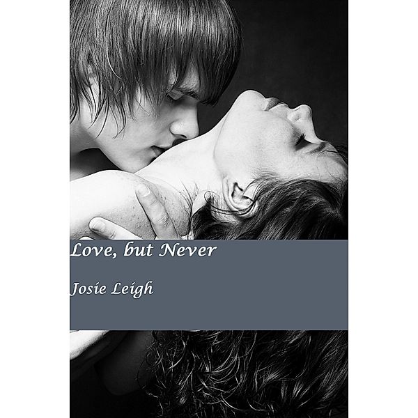 Love, but Never (Never #1), Josie Leigh