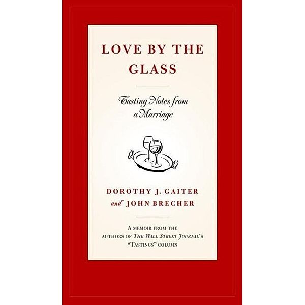 Love by the Glass, Dorothy J. Gaiter, John Brecher