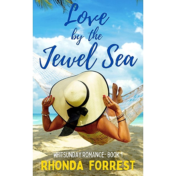 Love by the Jewel Sea (Whitsunday Romance, #1) / Whitsunday Romance, Rhonda Forrest