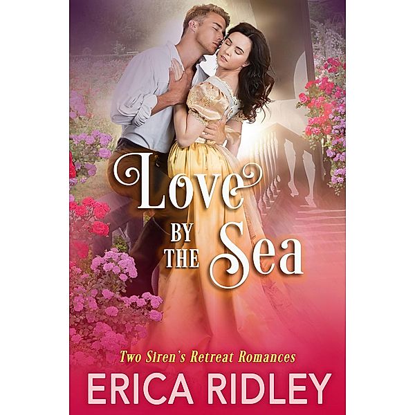 Love by the Sea: 2 Siren's Retreat Romances, Erica Ridley