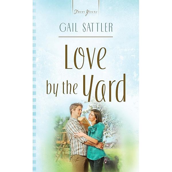 Love By The Yard, Gail Sattler