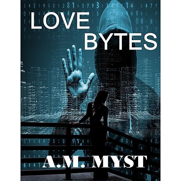 Love Bytes, A. M. Myst