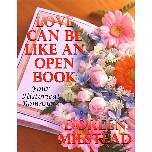 Love Can Be Like an Open Book: Four Historical Romances, Dorothy Milstead