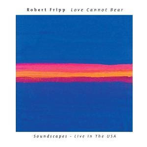 Love Cannot Bear, Robert Fripp