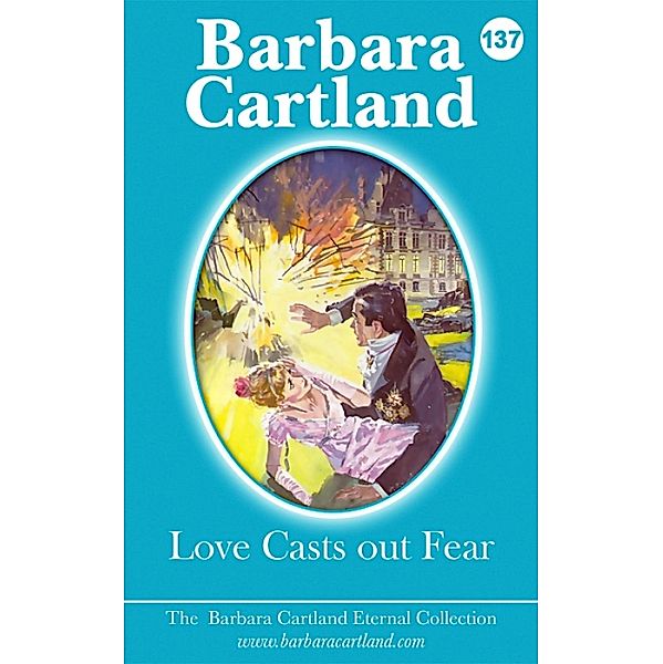 Love Casts Out Fear / The Eternal Collection Bd.137, Barbara Cartland