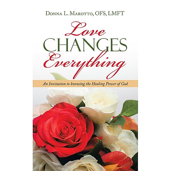 Love Changes Everything, Donna L. Marotto Ofs Lfmt