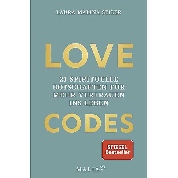 LOVE CODES - 21 spirituelle Botschaften für mehr Vertrauen ins Leben, Laura Malina Seiler