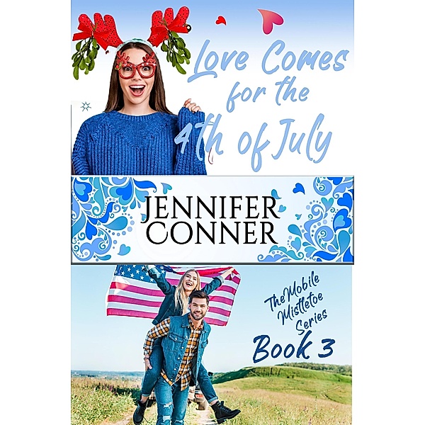 Love Comes for the Fourth of July (The Mobile Mistletoe) / The Mobile Mistletoe, Jennifer Conner