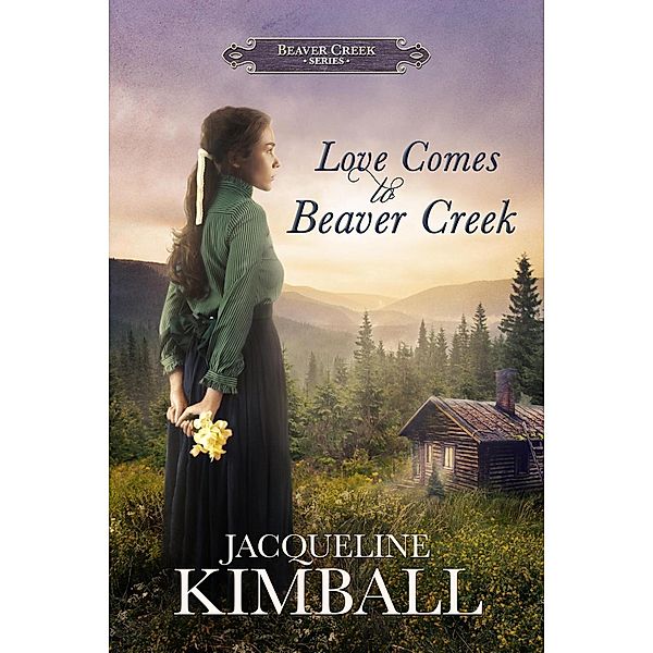 Love Comes to Beaver Creek (Beaver Creek Series, #1), Jacqueline Kimball