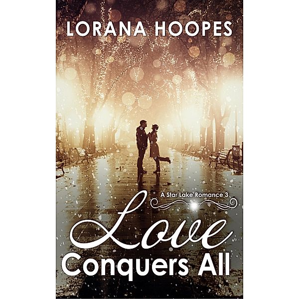 Love Conquers All (Star Lake, #4) / Star Lake, Lorana Hoopes