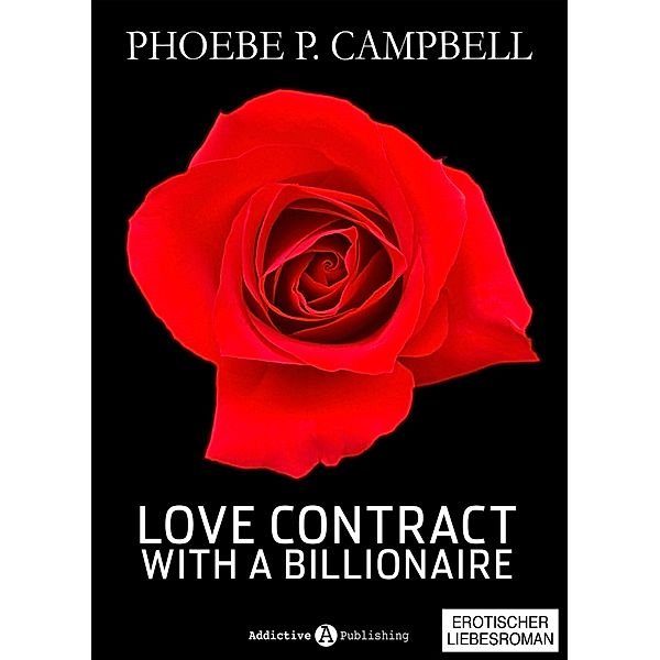 Love Contract with a Billionaire: Love Contract with a Billionaire – 11 (Deutsche Version), Phoebe P. Campbell