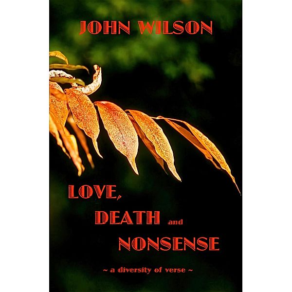 Love Death and Nonsense: A Diversity of Verse, John Wilson