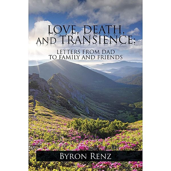 Love, Death, and Transience:, Byron Renz