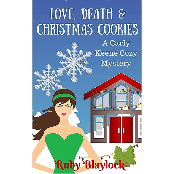 Love, Death & Christmas Cookies (Carly Keene Cozy Mysteries, #3) / Carly Keene Cozy Mysteries, Ruby Blaylock