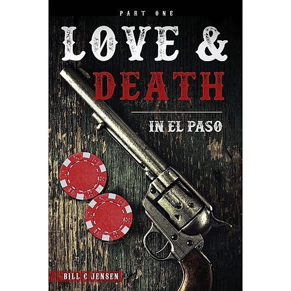 Love & Death In El Paso, Part One / Love & Death In El Paso, Bill C Jensen