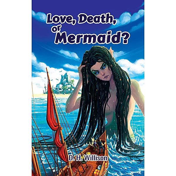 Love, Death, or Mermaid?, D. H. Willison