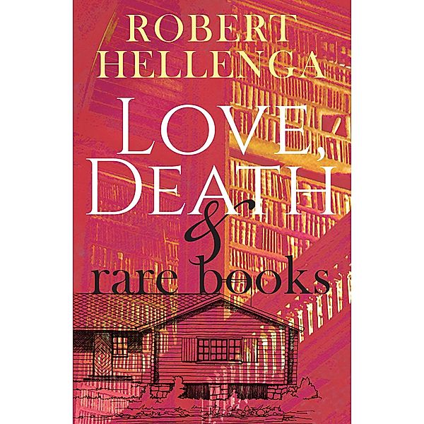 Love, Death & Rare Books, Robert Hellenga