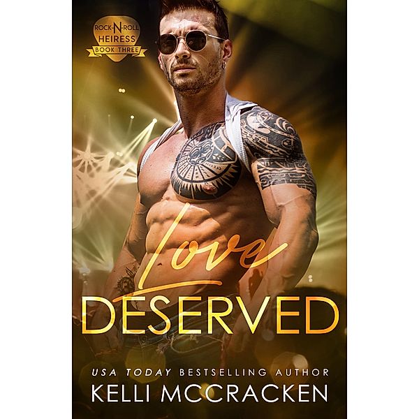 Love Deserved: A Rock Star Romance (Rock-N-Roll Heiress, #3) / Rock-N-Roll Heiress, Kelli McCracken