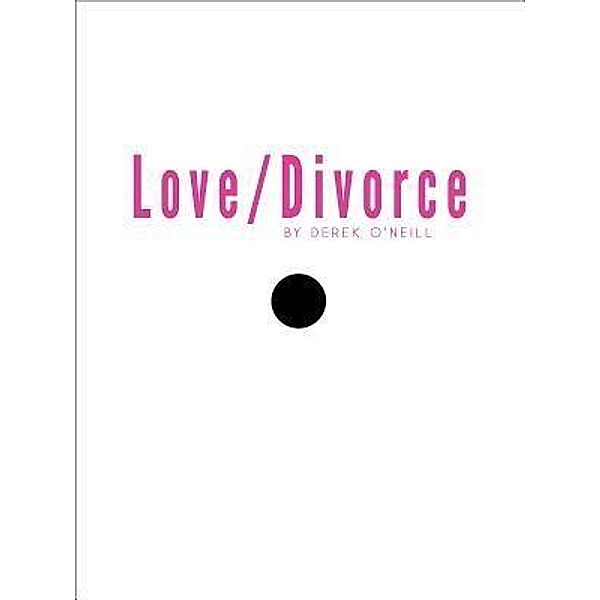 Love/Divorce / Get A Grip Bd.1, Derek O'Neill