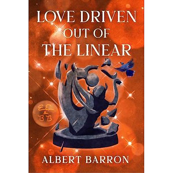 Love Driven Out of the Linear, Albert Barron