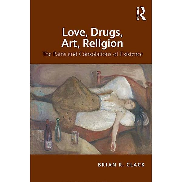 Love, Drugs, Art, Religion, Brian R. Clack